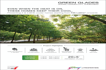 Godrej presenting 2 & 3 bhk cooler homes at Rs. 35 lakhs at Green Glades in Ahmedabad
